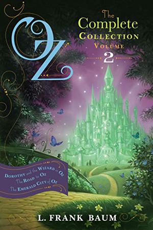 Oz, the Complete Collection, Volume 2: Dorothy and the Wizard in Oz / The Road to Oz / The Emerald City of Oz (Oz #4-6)