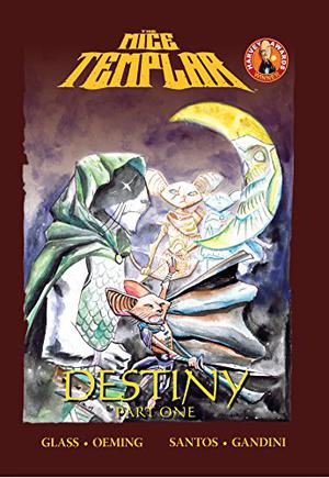 The Mice Templar, Vol 2.1: Destiny Part One (Mice Templar #2)