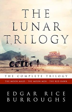 The Complete Moon Trilogy: The Moon Maid / The Moon Men / The Red Hawk (The Moon Trilogy #1-3)
