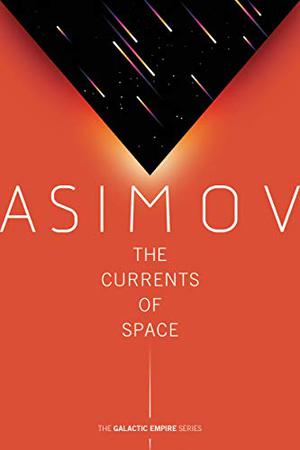 The Currents of Space by Isaac Asimov