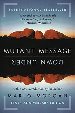 Mutant Message Down Under by Marlo Morgan