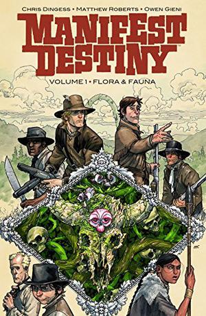 Manifest Destiny, Vol. 1: Flora & Fauna (Manifest Destiny #1)