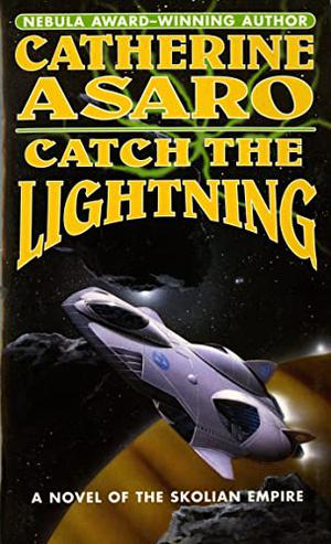 Catch the Lightning by Catherine Asaro