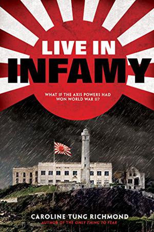Live in Infamy by Caroline Tung Richmond