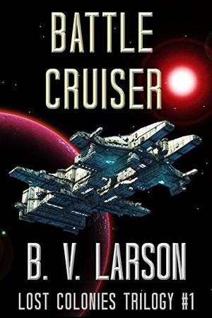 Battle Cruiser (Lost Colonies Trilogy #1)