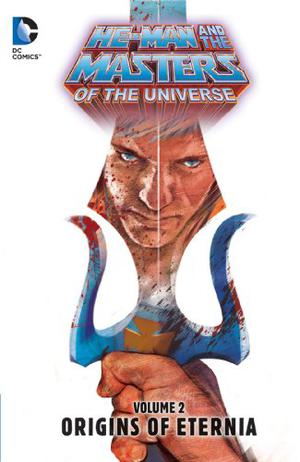 He-Man and the Masters of the Universe, Vol. 2: Origins of Eternia (He-Man and the Masters of the Universe (Collected Editions) #2)