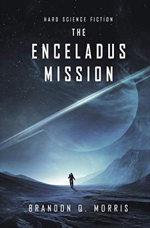 The Enceladus Mission: Hard Science Fiction (Eismond-Serie #1)
