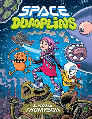 Space Dumplins: A Graphic Novel by Craig Thompson, Dave Stewards