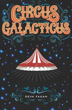 Circus Galacticus by Deva Fagan