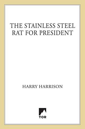 The Stainless Steel Rat for President (Stainless Steel Rat #8)