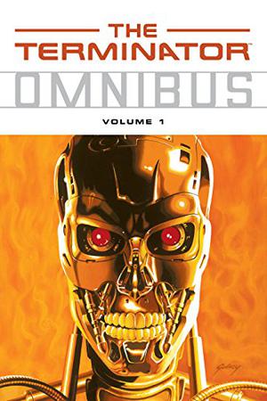 Terminator Omnibus Volume 1 by James Robinson, Various, John Arcudi, Ian Edginton, Diana Schutz