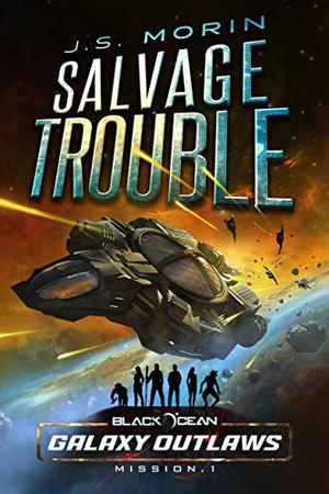 Salvage Trouble by J.S. Morin