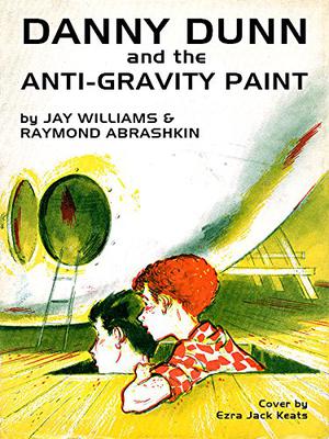 Danny Dunn and the Anti-Gravity Paint by Jay Williams, Raymond Abrashkin
