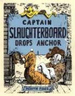 Captain Slaughterboard Drops Anchor by Mervyn Peake