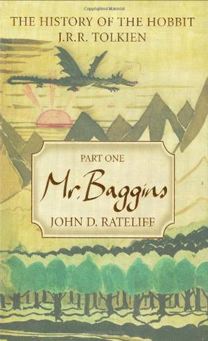 The History of the Hobbit, Part One: Mr. Baggins by John D. Rateliff, J.R.R. Tolkien