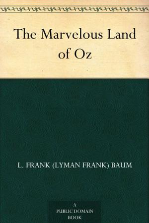The Marvelous Land of Oz by L. Frank Baum