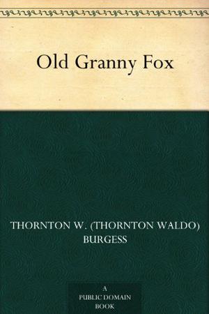 Old Granny Fox by Thornton W. Burgess