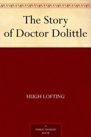 The Story of Doctor Dolittle (Doctor Dolittle #1)