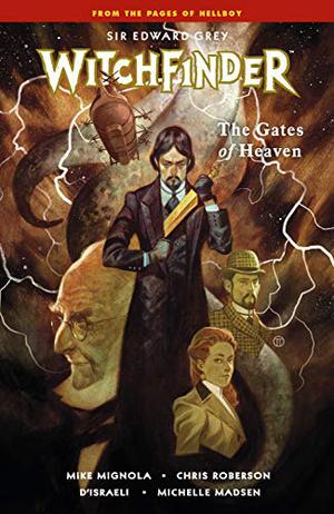Sir Edward Grey, Witchfinder, Vol. 5: The Gates of Heaven by Mike Mignola, Chris Roberson, Michelle Madsen