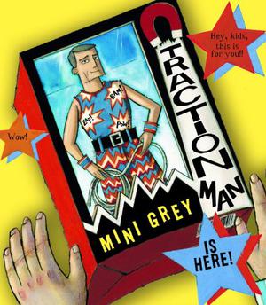Traction Man Is Here!  (Boston Globe-Horn Book Awards by Mini Grey