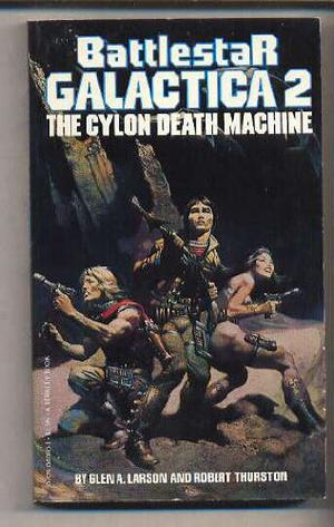 The Cylon Death Machine by Glen A. Larson, Robert Thurston