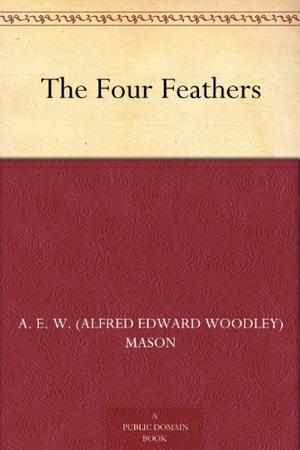 The Four Feathers by A.E.W. Mason