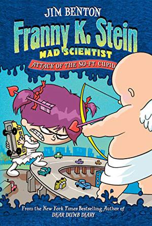 Attack of the 50-Ft. Cupid (Franny K. Stein, Mad Scientist #2)