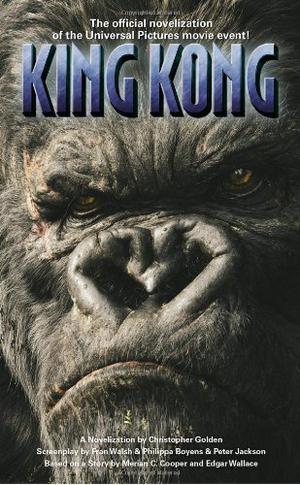King Kong by Christopher Golden, Merian C. Cooper, Edgar Wallace, Philippa Boyens, Peter Jackson