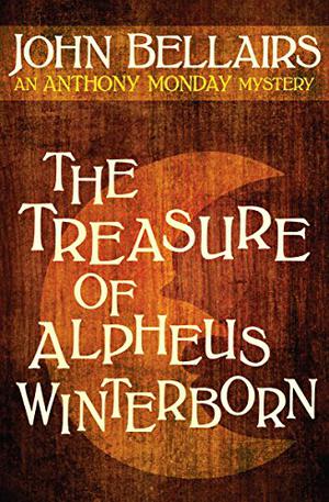 The Treasure of Alpheus Winterborn by John Bellairs