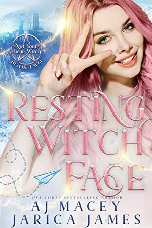Resting Witch Face (Not Your Basic Witch #2)