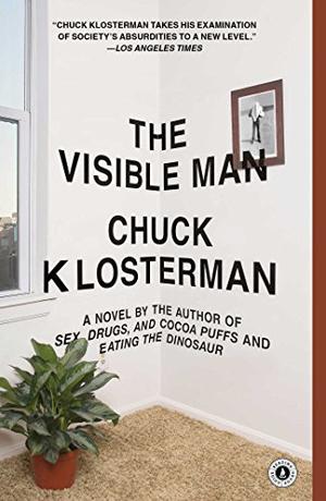 The Visible Man by Chuck Klosterman