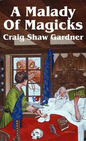 A Malady of Magicks by Craig Shaw Gardner