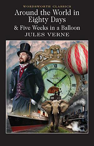 Around the World in Eighty Days & Five Weeks in a Balloon by Jules Verne
