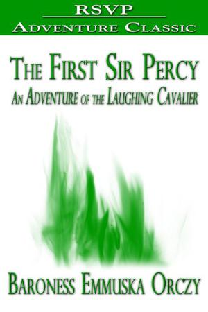 The First Sir Percy by Emmuska Orczy