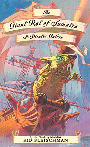 The Giant Rat of Sumatra: or Pirates Galore by Sid Fleischman