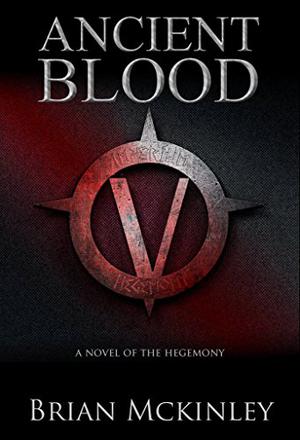 Ancient Blood: A Novel of the Hegemony by Brian Patrick McKinley