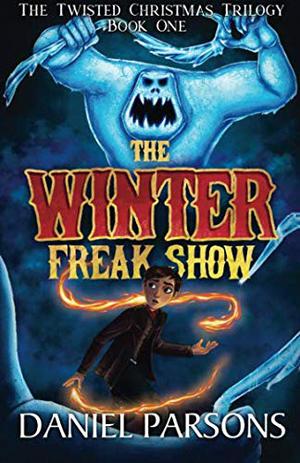 The Winter Freak Show by Daniel Parsons