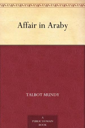 Affair in Araby by Talbot Mundy
