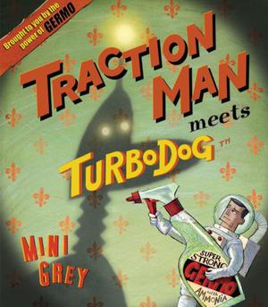 Traction Man Meets Turbodog by Mini Grey