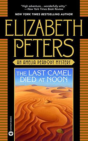 The Last Camel Died at Noon (Amelia Peabody #6)