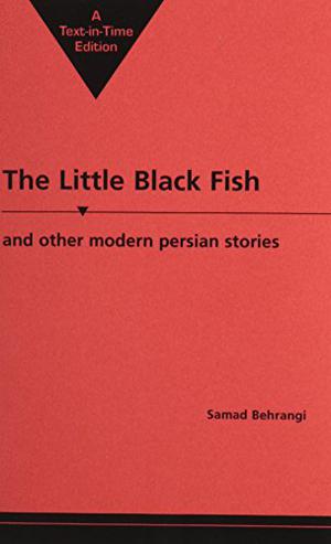 The Little Black Fish and Other Modern Persian Stories by Samad Behrangi, Mary Hegland, Eric (Trans.) Hooglund