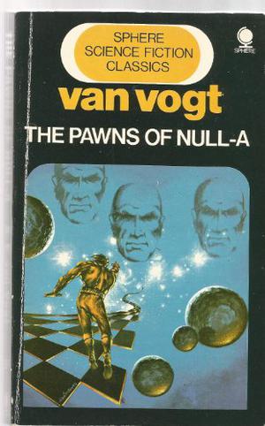 The Pawns Of Null A by A.E. van Vogt