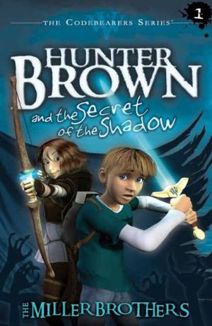 Hunter Brown and the Secret of the Shadow (Codebearers #1)