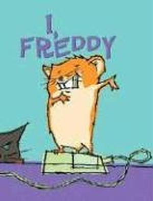 I, Freddy (The Golden Hamster Saga #1)