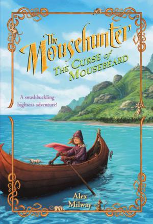 The Mousehunter #2: The Curse of Mousebeard (The Mousehunter Trilogy #2)