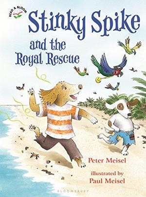 Stinky Spike and the Royal Rescue by Peter Meisel, Paul Meisel