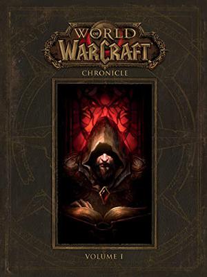 World of Warcraft Chronicle: Volume 1 (World of Warcraft Chronicle #1)