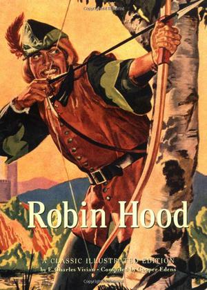 Robin Hood: A Classic Illustrated Edition by E. Charles Vivian