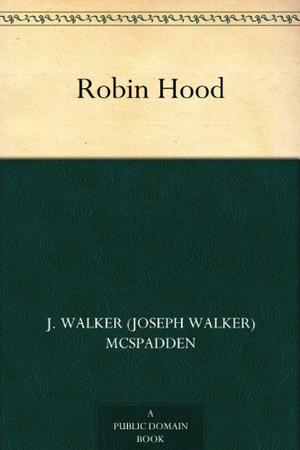 The Adventures of Robin Hood by Joseph Walker McSpadden