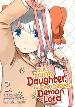 If It's for My Daughter, I'd Even Defeat a Demon Lord Manga, Vol. 3 by Hota, CHIROLU